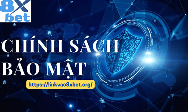 Link Vào 8xbet - Chính Sách Bảo Mật